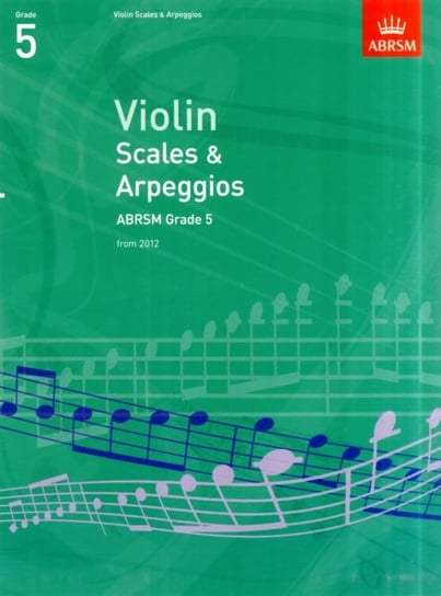 Violin Scales & Arpeggios, ABRSM Grade 5: from 2012 Opracowanie zbiorowe