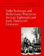 Violin Technique and Performance Practice in the Late Eighteenth and Early Nineteenth Centuries Stowell Robin