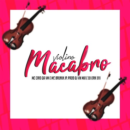 Violino Macabro MC CAIO DA VM, Mc Brunin JP, DJ VN Mix & DJ ERIK 011