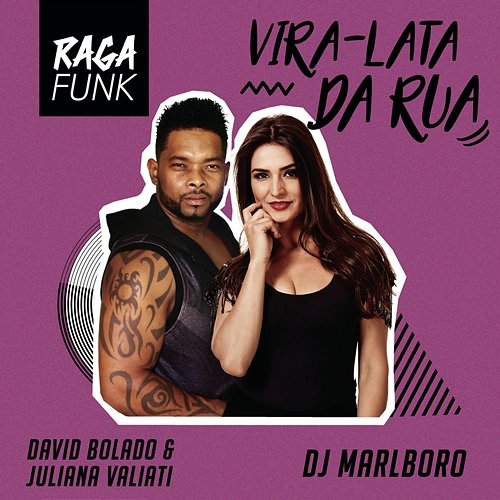 Vira-Lata da Rua David Bolado, Juliana Valiati & DJ Marlboro