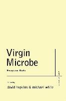 Virgin Microbe: Essays on Dada White Michael, Hopkins David
