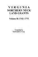 Virginia Northern Neck Land Grants, 1742-1775. [Vol. II] Gray Dave, Gray Gertrude E.
