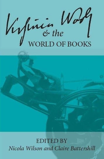 Virginia Woolf and the World of Books Nicola Wilson