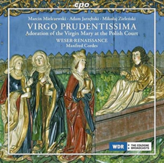 Virgo Prudentissima: Adoration Of The Virgin Mary At The Polish Court Weser-Renaissance