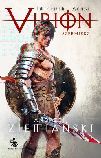 Virion. Szermierz. Tom 4 Ziemiański Andrzej