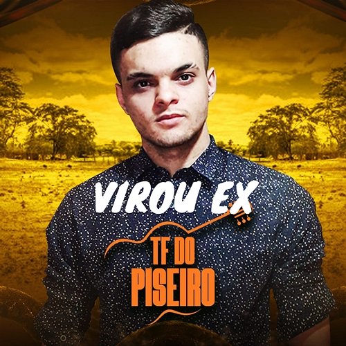 Virou Ex TF do Piseiro