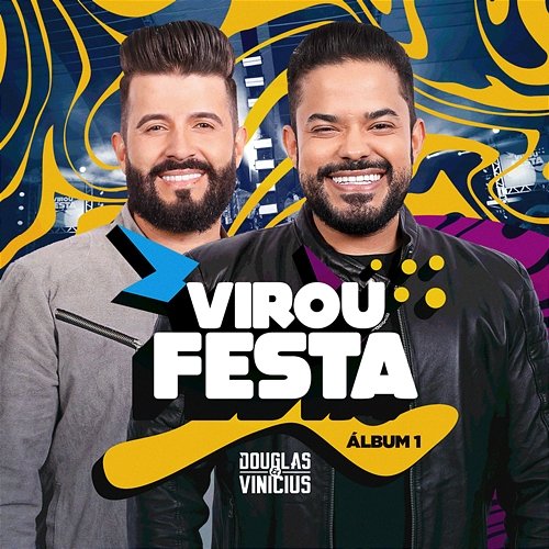 Virou Festa (Álbum 1) Douglas & Vinicius