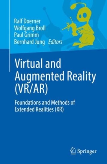 Virtual and Augmented Reality (VRAR): Foundations and Methods of Extended Realities (XR) Opracowanie zbiorowe