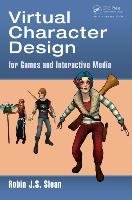 Virtual Character Design for Games and Interactive Media Sloan Robin, James Stuart
