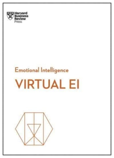Virtual EI. HBR Emotional Intelligence Series Opracowanie zbiorowe