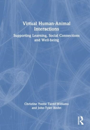Virtual Human-Animal Interactions: Supporting Learning, Social Connections and Well-being Opracowanie zbiorowe