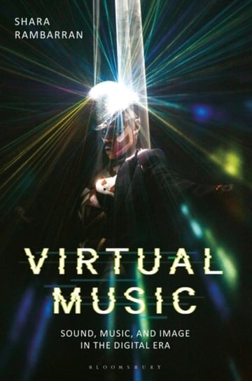 Virtual Music. Sound, Music, and Image in the Digital Era Opracowanie zbiorowe