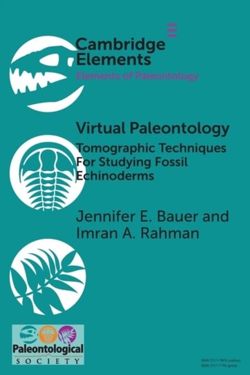 Virtual Paleontology: Tomographic Techniques For Studying Fossil Echinoderms Jennifer E. Bauer, Imran A. Rahman