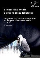 Virtual Reality als gemeinsames Erlebnis. Entwicklung einer interaktiven Anwendung zur Echtzeitsynchronisation mobiler Endgeräte Bleser Christian