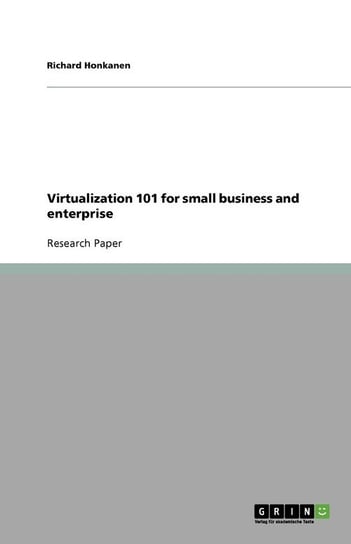 Virtualization 101 for small business and enterprise Honkanen Richard
