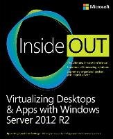 Virtualizing Desktops and Apps with Windows Server 2012 R2 Inside Out Wright Byron, Svidergol Brian