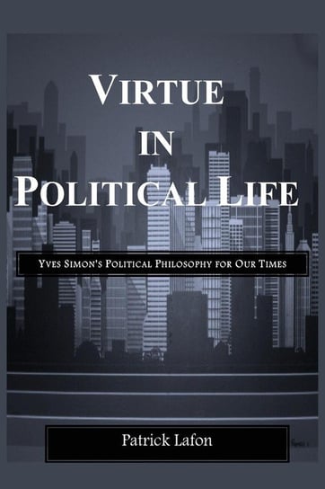 Virtue in Political Life Lafon Patrick