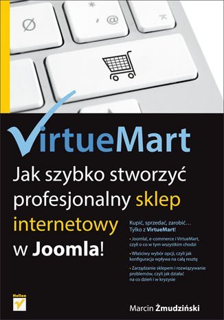 VirtueMart. Jak szybko stworzyć profesjonalny sklep internetowy w Joomla! Żmudziński Marcin