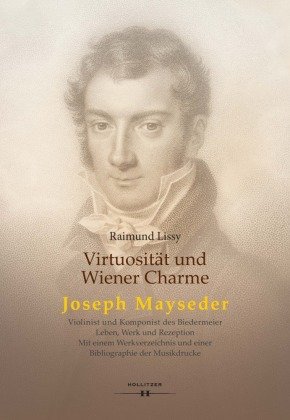 Virtuosität und Wiener Charme. Joseph Mayseder Hollitzer Verlag