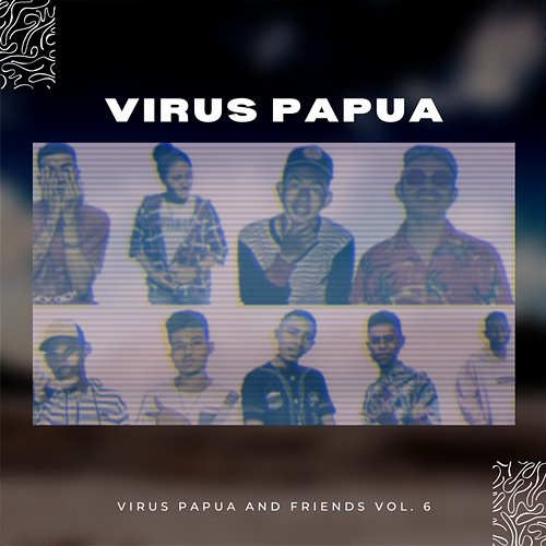 Virus Papua and Friends Vol. 6 Virus Papua