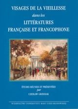 Visages de la Vieillesse Dans Les Litteratures Francaise et Francophone Opracowanie zbiorowe