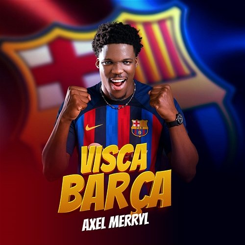 Visca Barça Axel Merryl