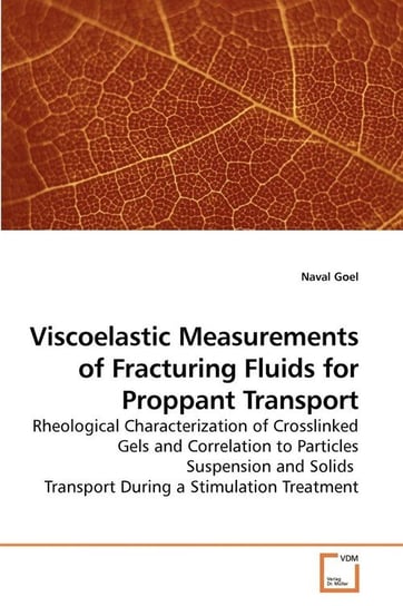 Viscoelastic Measurements of Fracturing Fluids for Proppant Transport Goel Naval
