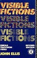 Visible Fictions: Cinema: Television: Video Ellis John
