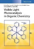 Visible Light Photocatalysis in Organic Chemistry Wiley Vch Verlag Gmbh, Wiley-Vch