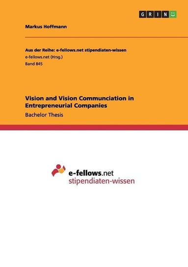 Vision and Vision Communciation in Entrepreneurial Companies Hoffmann Markus