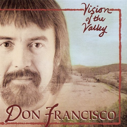 Vision Of The Valley Don Francisco