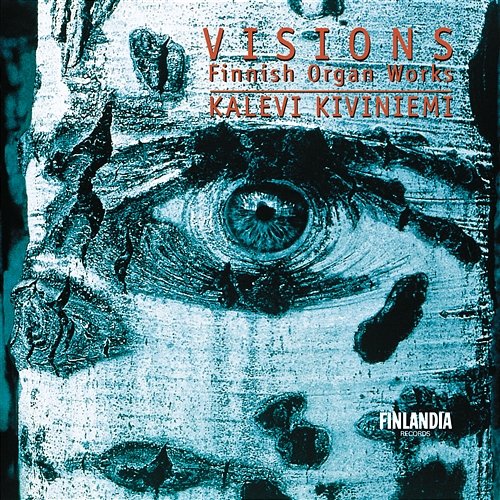 Visions - Finnish Organ Music Kalevi Kiviniemi