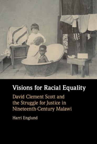Visions for Racial Equality: David Clement Scott and the Struggle for Justice in Nineteenth-Century Opracowanie zbiorowe