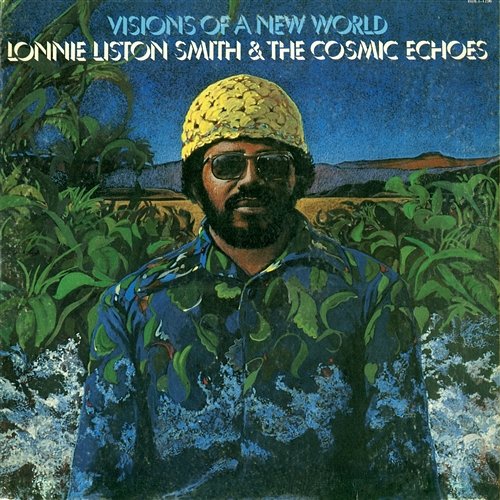 Visions of a New World Lonnie Liston Smith & The Cosmic Echoes
