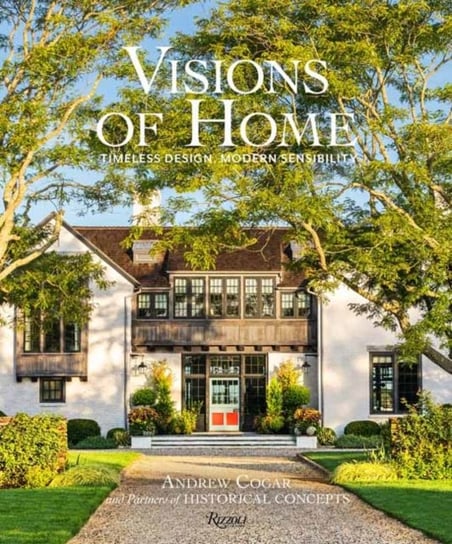 Visions of Home Timeless Architecture, Modern Sensibility Andrew Cogar