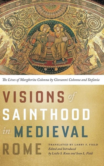 Visions of Sainthood in Medieval Rome Longleaf Services Univ of Notre Dame du Lac