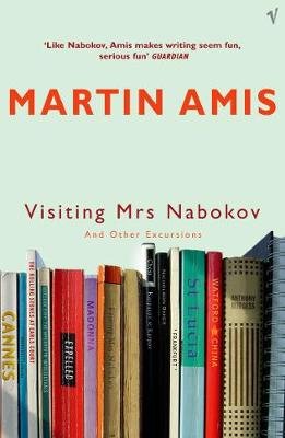 Visiting Mrs Nabokov And Other Excursions Amis Martin