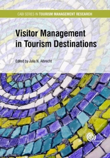 Visitor Management in Tourism Destinations Opracowanie zbiorowe