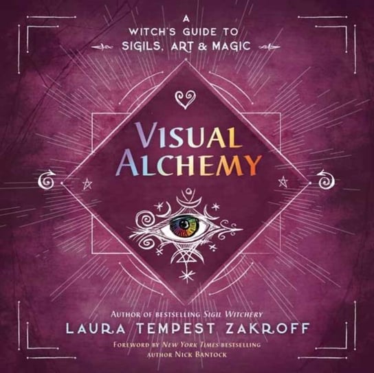 Visual Alchemy: A Witch's Guide to Sigils, Art & Magic Zakroff Laura Tempest