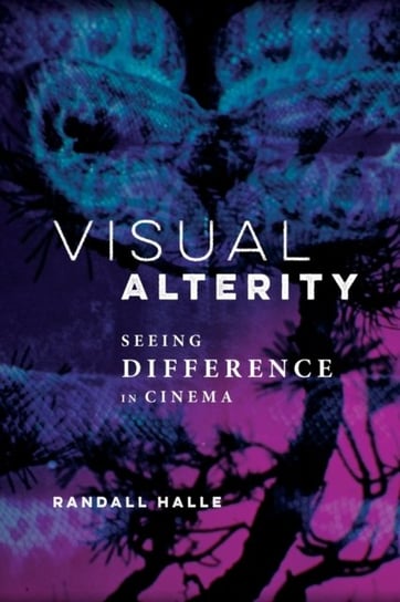 Visual Alterity: Seeing Difference in Cinema Randall Halle