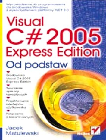 Visual C# 2005 Express Edition. Od podstaw Matulewski Jacek