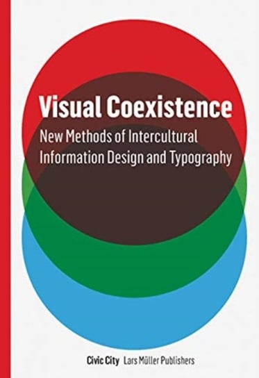 Visual Coexistence: New Methods of Intercultural Information Design and Typography Opracowanie zbiorowe