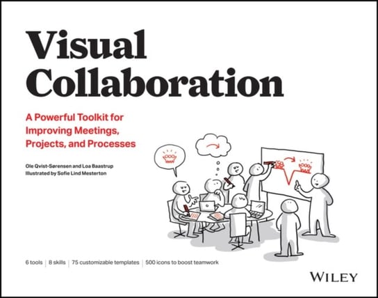 Visual Collaboration: A Powerful Toolkit for Improving Meetings, Projects, and Processes Ole Qvist-Sorensen, Loa Baastrup