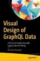 Visual Design of GraphQL Data Frisendal Thomas