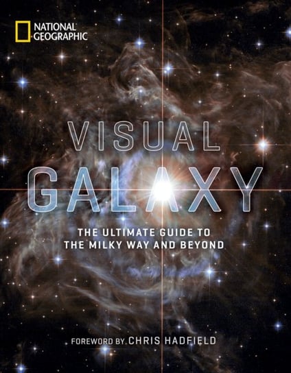 Visual Galaxy. The Ultimate Guide to the Milky Way and Beyond Opracowanie zbiorowe