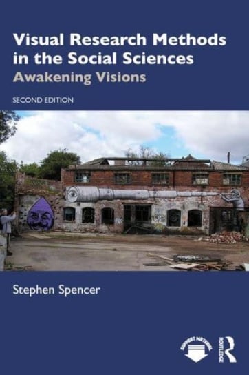 Visual Research Methods in the Social Sciences: Awakening Visions Stephen Spencer
