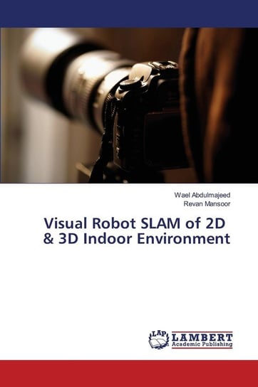 Visual Robot SLAM of 2D & 3D Indoor Environment Abdulmajeed Wael