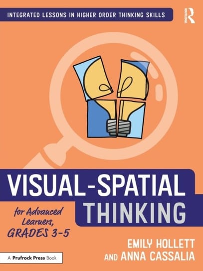 Visual-Spatial Thinking for Advanced Learners, Grades 3-5 Emily Hollett