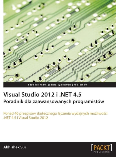 Visual Studio 2012 i .NET 4.5. Poradnik dla zaawansowanych programistów Sur Abhishek