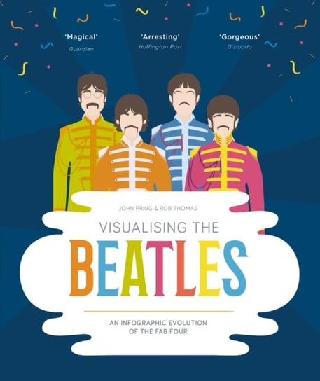 Visualising The Beatles: An Infographic Evolution of the Fab Four Opracowanie zbiorowe